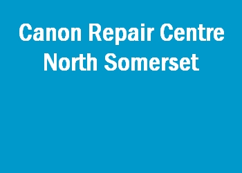 Canon Repair Centre North Somerset