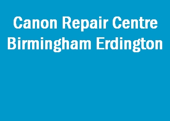 Canon Repair Centre Birmingham Erdington