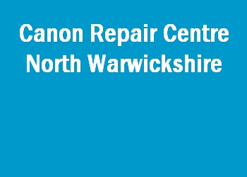 Canon Repair Centre North Warwickshire