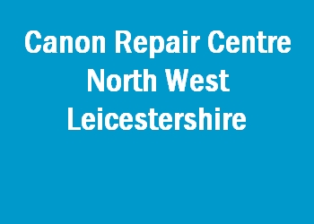 Canon Repair Centre North West Leicestershire