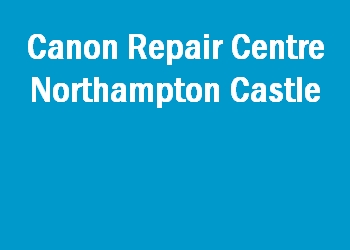 Canon Repair Centre Northampton Castle