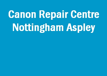 Canon Repair Centre Nottingham Aspley