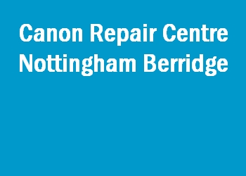 Canon Repair Centre Nottingham Berridge
