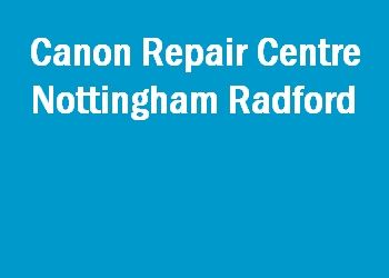 Canon Repair Centre Nottingham Radford