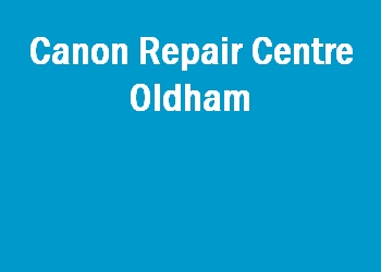 Canon Repair Centre Oldham