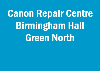 Canon Repair Centre Birmingham Hall Green North