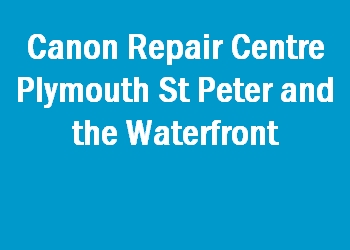 Canon Repair Centre Plymouth St Peter and the Waterfront