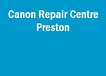 Canon Repair Centre Preston