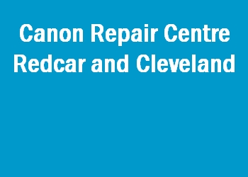 Canon Repair Centre Redcar and Cleveland