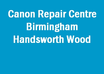 Canon Repair Centre Birmingham Handsworth Wood
