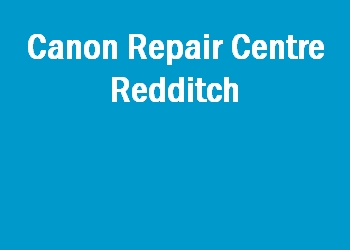 Canon Repair Centre Redditch