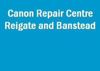 Canon Repair Centre Reigate and Banstead