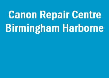 Canon Repair Centre Birmingham Harborne