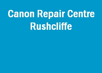 Canon Repair Centre Rushcliffe