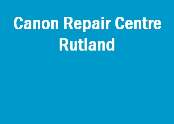 Canon Repair Centre Rutland