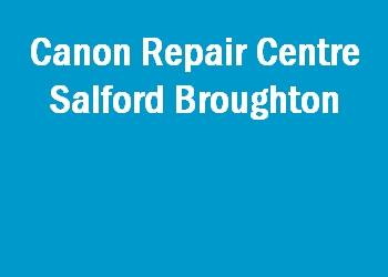 Canon Repair Centre Salford Broughton