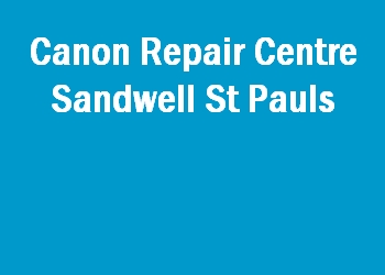 Canon Repair Centre Sandwell St Pauls