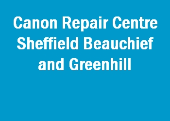 Canon Repair Centre Sheffield Beauchief and Greenhill