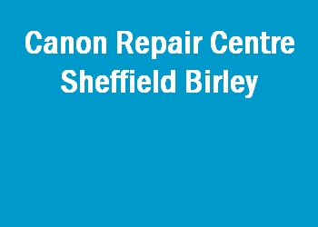 Canon Repair Centre Sheffield Birley