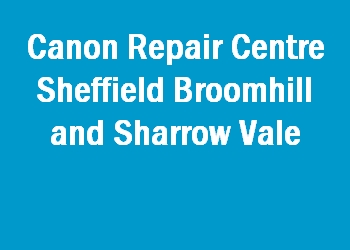 Canon Repair Centre Sheffield Broomhill and Sharrow Vale
