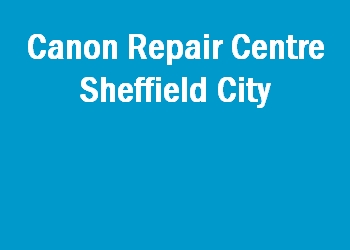 Canon Repair Centre Sheffield City