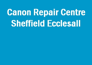 Canon Repair Centre Sheffield Ecclesall