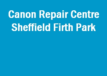 Canon Repair Centre Sheffield Firth Park