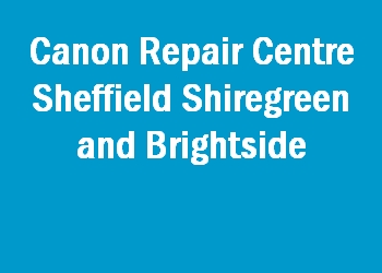 Canon Repair Centre Sheffield Shiregreen and Brightside