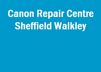 Canon Repair Centre Sheffield Walkley