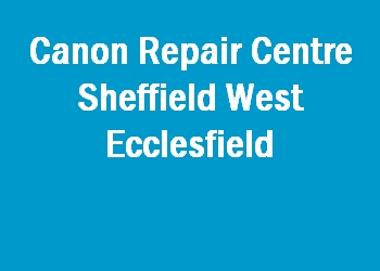 Canon Repair Centre Sheffield West Ecclesfield