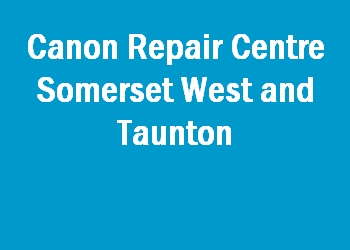 Canon Repair Centre Somerset West and Taunton