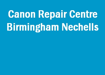 Canon Repair Centre Birmingham Nechells