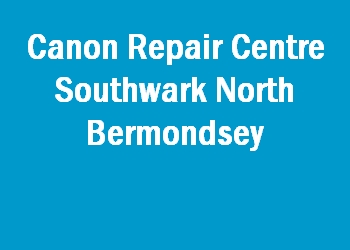 Canon Repair Centre Southwark North Bermondsey