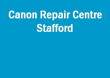 Canon Repair Centre Stafford