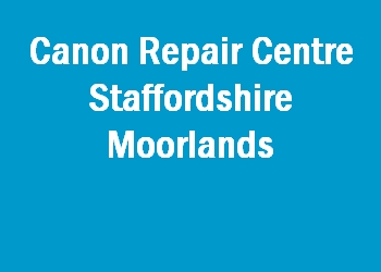 Canon Repair Centre Staffordshire Moorlands