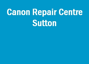 Canon Repair Centre Sutton