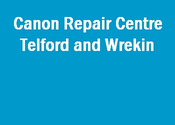 Canon Repair Centre Telford and Wrekin