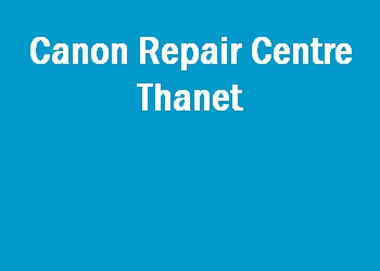 Canon Repair Centre Thanet