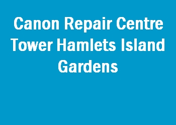 Canon Repair Centre Tower Hamlets Island Gardens