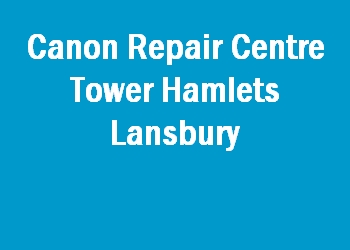 Canon Repair Centre Tower Hamlets Lansbury