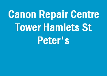 Canon Repair Centre Tower Hamlets St Peter's