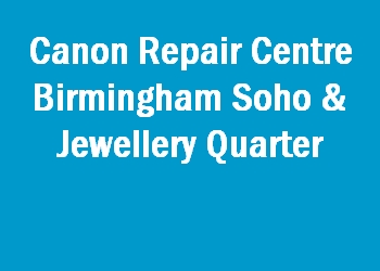 Canon Repair Centre Birmingham Soho & Jewellery Quarter