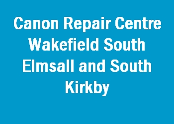 Canon Repair Centre Wakefield South Elmsall and South Kirkby