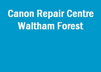 Canon Repair Centre Waltham Forest