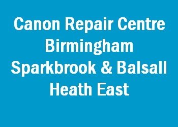 Canon Repair Centre Birmingham Sparkbrook & Balsall Heath East