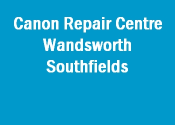 Canon Repair Centre Wandsworth Southfields