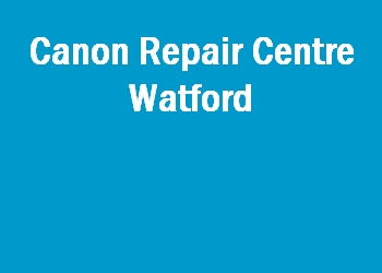 Canon Repair Centre Watford