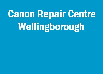 Canon Repair Centre Wellingborough