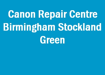 Canon Repair Centre Birmingham Stockland Green