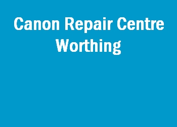 Canon Repair Centre Worthing